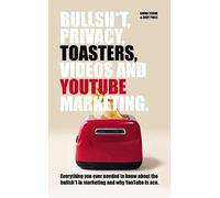 Bullsh*T, Privacy, Toasters, Videos And Youtube Marketing