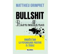 Bullshit Bienveillance Enquête sur la psychologie positive à l'école - Matthieu Grimpret - Magnus - broché - Etude