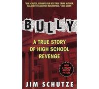 [(Bully: a True Story of High School Revenge)] [by: Jim Schutze]