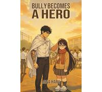 Bully Becomes a Hero: A Poetic Story of Bullying, Redemption, and Courage for Ages 8-12