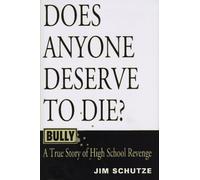 Bully: Does Anyone Deserve to Die? : A True Story of High School Revenge