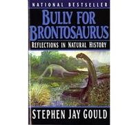 Bully for Brontosaurus Stephen Jay Gould (Auteur)