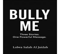 Bully Me: Three Stories, One Powerful Message
