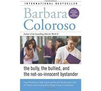 Bully, the Bullied, and the Not-So-Innocent Bystander: From Preschool to High School and Beyond: Breaking the Cycle of Violence and Creating More Deeply Caring Communities - [Version Originale] Inconn