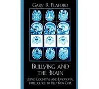 Bullying and the Brain by Gary R. Plaford Gary Plaford (Auteur)