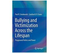 Bullying And Victimization Across The Lifespan