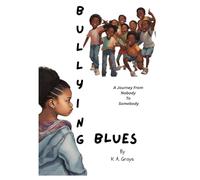 Bullying Blues: A Journey From Nobody to Somebody