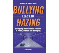 Bullying Leads To Hazing: Disrupting Middle School Patterns of Power, Silence, and Belonging