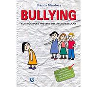 Bullying: Los Múltiples Rostros Del Acoso Escolar