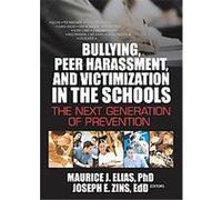 Bullying, Peer Harassment, and Victimization in the Schools Maurice J. Elias (Auteur)