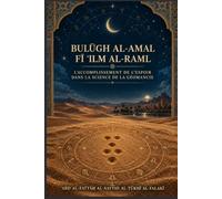 Bulūgh al-Amal fī ʿIlm al-Raml: L’Accomplissement de l’espérance dans la science de la géomancie