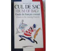 Bum of Bag - Cul de Sac: Guide du Francais Courant - Guide to the Running French