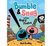 Bumble and Snug and the Angry Pirates: Book 1