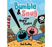 Bumble and Snug and the Angry Pirates by Mark Bradley Mark Bradley (Auteur)