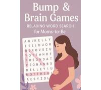 Bump & Brain Games: Mom-to-Be Word Search Puzzle Book: Word Searches with Easy to Read Print for Mom to be, New Moms, New Life, Pregnant ladies, ... | Gifts for Showers, Relaxation and Fun