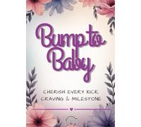 Bump to Baby: The Ultimate Pregnancy Journal & Keepsake Book: A Guided 40-Week Diary to Record Your Memories, Ultrasounds, Baby Names & Birth Story - Perfect Baby Shower Gift for Moms-to-Be