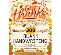 Bumper 300 Pages Blank Handwriting Practice Books: Improve Writing Skills with 300 Pages + 10 Mini Games | A Special Thanksgiving Gift for Preschool, Kindergarten & 1st Grade