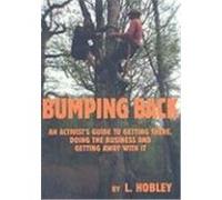 Bumping Back: An Activist's Guide to Getting There, Doing the Business and Getting Away with It Hobley, L. (Auteur)