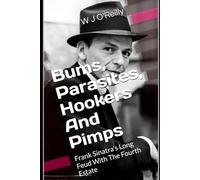 Bums, Parasites, Hookers And Pimps: Frank Sinatra's Long Feud With The Fourth Estate