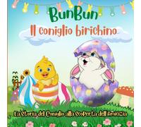 Bunbun-Il Coniglio Birichino: La Storia Del Coniglio Alla Scoperta Dell'amicizia (Italian Edition)