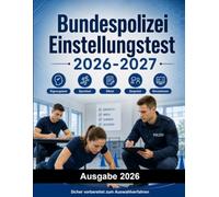 Bundespolizei Einstellungstest: Der komplette Testtrainer für das Bundespolizei Auswahlverfahren: Eignungstest, Sporttest, Diktat, mündliches Gespräch, Prüfungssimulationen und Aufgaben mit Lösungen