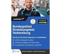 Bundespolizei Einstellungstest Vorbereitung: Das Buch inkl. Online-Testtrainer von TestHelden