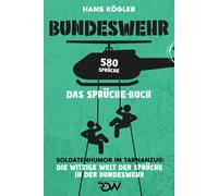 Bundeswehr. Das Sprüche - Buch. Soldatenhumor Im Tarnanzug: Die Witzige Welt Der Sprüche In Der Bundeswehr. 580 Sprüche: 1 (Sprüche Bücher)