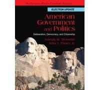 Bundle: American Government and Politics: Deliberation, Democracy and Citizenship, No Separate Policy Chapters, Election Update + Latino-American Politics Supplement