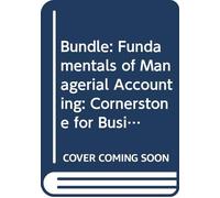 Bundle: Fundamentals of Managerial Accounting: Cornerstone for Business Decisions + Experiencing Accounting Video Series Printed Access Card + CengageNOW Printed Access Card