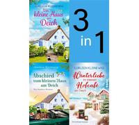 Bundle: Liebesglück in Ostfriesland Band 1-3 Bundle: Das kleine Haus am Deich | Abschied vom kleinen Haus am Deich | Winterliebe im kleinen Hofcafé am Deich | Cosy Liebesromane mit ganz viel Herzklopf