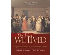 Bundle: The Way We Lived: Essays and Documents in American Social History, Volume I: 1492-1877, 6th + Cengage Advantage Books: The Enduring Vision, Volume I, 7th