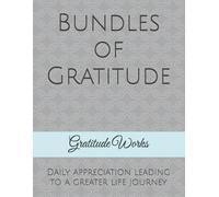 Bundles of Gratitude: Daily appreciation leading to a greater life journey