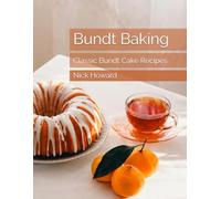 Bundt Baking: Classic Bundt Cake Recipes