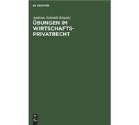 bungen im Wirtschaftsprivatrecht - Andreas SchmidtRgnitz - De Gruyter - Livre en Anglais Andreas SchmidtRgnitzAndreas SchmidtRgnitz (Auteur)