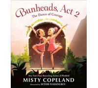 Bunheads, Act 2 The Dance of Courage - Misty Copeland - Nancy Paulsen Books - ebook (ePub) - Livre