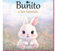 Bunito y las formas: Libro educativo para aprender las formas de 1 a 3 años