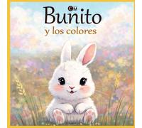 Bunito y los colores: Libro educativo para aprender los colores de 1 a 3 años