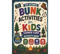 Bunk Activities for Kids: The Ultimate Summer Camp Activity Book with Games, Journaling Prompts, Team Challenges, and Memory Pages for New Friends, Camp Fun, and Unforgettable Bunk Adventures