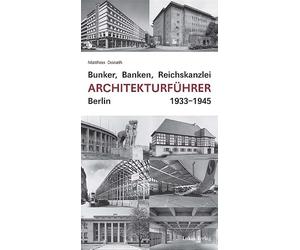 Bunker, Banken, Reichskanzlei: Architekturführer Berlin 1933-1945