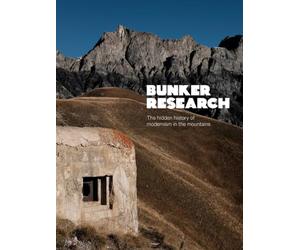 Bunker Research: The Hidden History of Modernism in the Mountains
