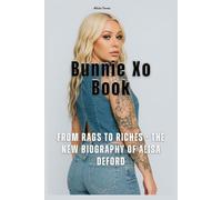 Bunnie XO Book: From Rags To Riches - The New Biography of Alisa DeFord