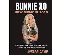 BUNNIE XO NEW MEMOIR 2025: Stripped Down: From Pain to Power - The Untold Story of Bunnie XO
