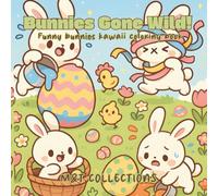 Bunnies Gone Wild!: Funny Easter kawaii coloring pages for kids and adults