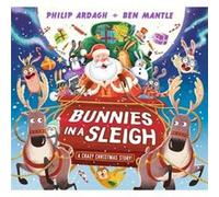 Bunnies in a Sleigh A Crazy Christmas Story by Philip Ardagh Philip Ardagh (Auteur)