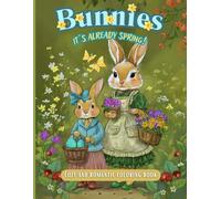Bunnies, it's already spring!: Cozy and romantic coloring book