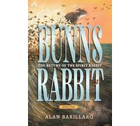 Bunns Rabbit II: The Return of the Spirit Rabbit: A stunning tale of magic and adventure for 9-12 year olds, for fans of Watership Down