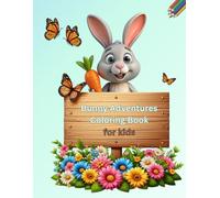 Bunny Adventures Coloring Book for Kids Ages 3-8: Cute and Easy Bunny Coloring Pages with Bunnies in Fun Activities, Big Simple Designs for Toddlers, ... Early Learners, Perfect Easter Basket Gift