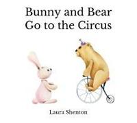 Bunny And Bear Go To The Circus