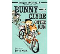 Bunny and Clyde on the Run: The second in a fun, mischievous anthropomorphic animal series for age 5, 6, 7, 8 from the bestselling author of Judy Moody