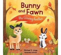 Bunny and Fawn The Glowing Feather - Michael Lingo - Michael S. Lingo Books - ebook (ePub) - Livre